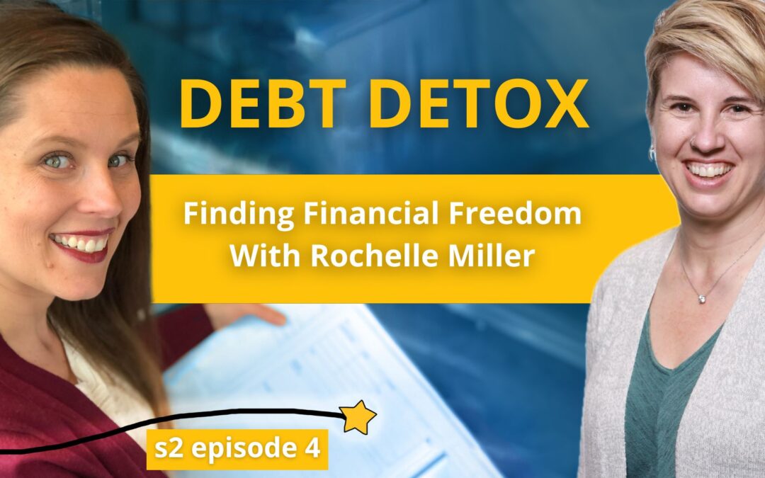 S2 E4: Debt Detox – Finding Financial Freedom with Rochelle Miller