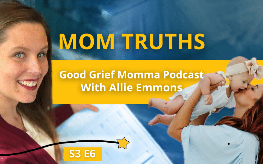 S3E6: Mom Truths: Good Grief, Momma Podcast with Allie Emmons