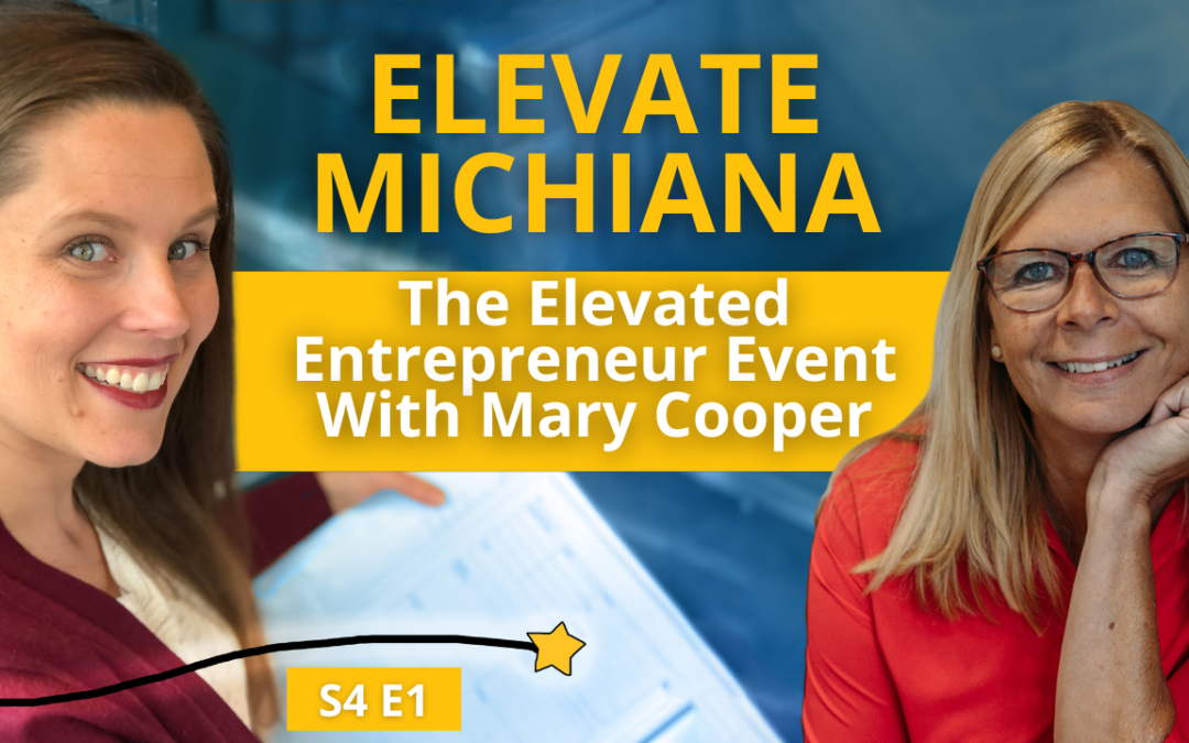 S4E1: Elevate Michiana: The Elevated Entrepreneur Event with Mary Cooper