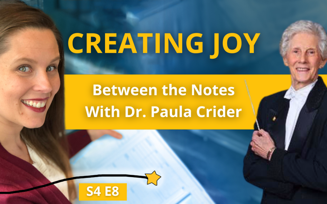 S4E8: Creating Joy Beyond the Notes with Dr. Paula Crider